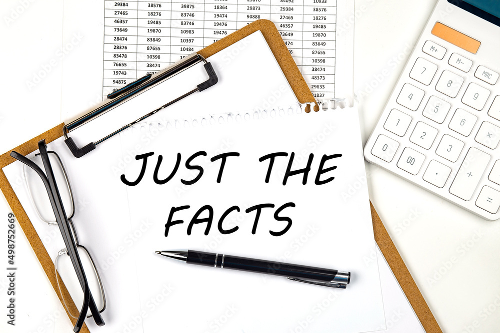 Poster text just the facts on the white paper on clipboard with chart and calculator
