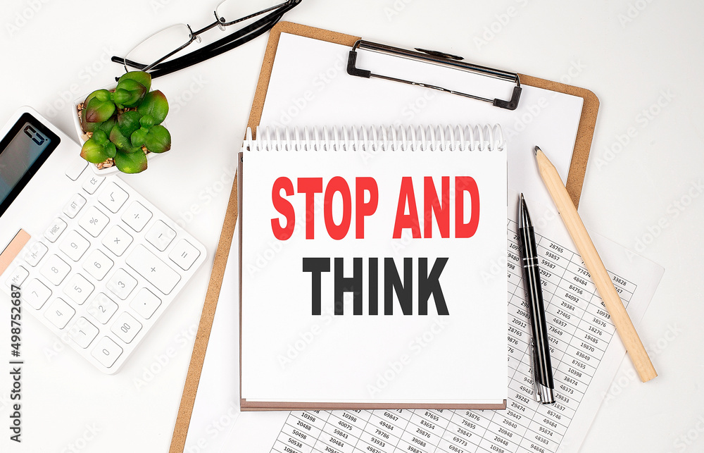 Poster office desk table with paper sheet, notepad ,chart and calculator. top view, text stop and think