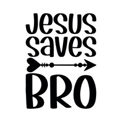 Obraz premium Jesus saves Bro. Vector Quote 