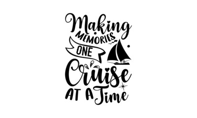 Making memories one cruise at a time - Cruise t shirt design, SVG Files for Cutting, Handmade calligraphy vector illustration, Hand written vector sign, EPS - obrazy, fototapety, plakaty