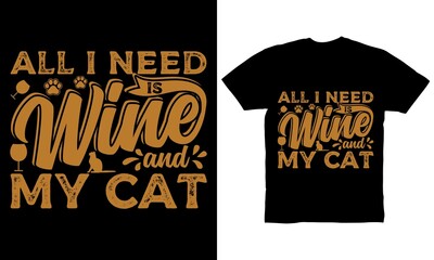 All I need is wine and my cat t-shirt design