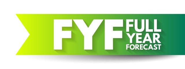 FYF Full Year Forecast - year-ahead prediction of various financial and logistic needs for a business, acronym text concept background