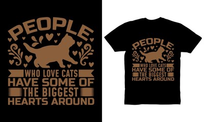 People who love cats have some of the biggest hearts around t-shirt design
