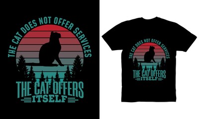 The cat does not offer services The cat offers itself t-shirt design