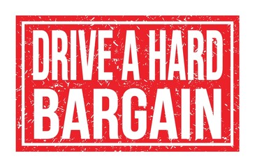 DRIVE A HARD BARGAIN, words on red rectangle stamp sign