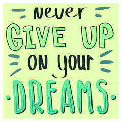 Hand drawn doodle card with colorful text Never give up on youe dreams on the light blue background for web, card, cover, poster and design 