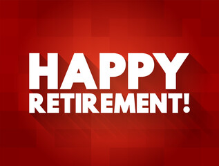 Happy Retirement text concept for presentations and reports