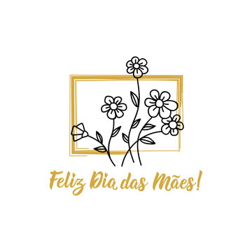 Happy Mother's Day In Portuguese. Lettering. Ink Illustration. Modern Brush Calligraphy. Feliz Dia Das Maes.