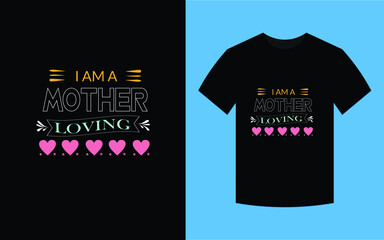 I am a mother Loving, T-shirt design template