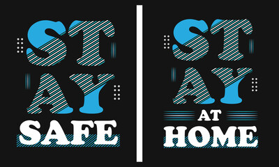 Stay Safe At Home Typography Motivational Quotes T shirt Design