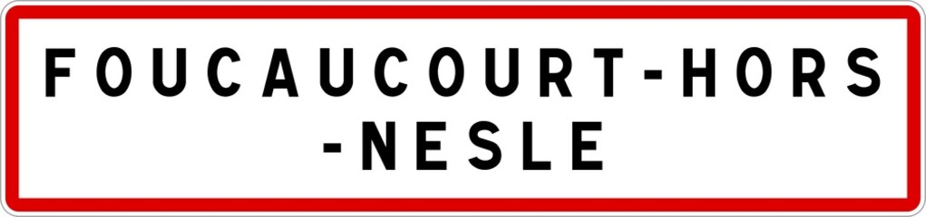 Panneau entrée ville agglomération Foucaucourt-Hors-Nesle / Town entrance sign Foucaucourt-Hors-Nesle