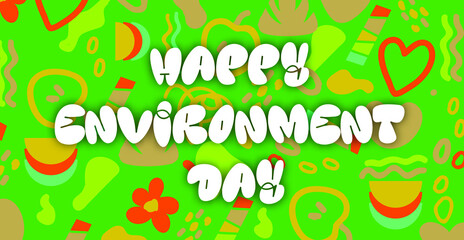 Happy environment day. Eco friendly and nature life poster design. Use it for web, print poster or package design.
