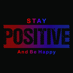 stay positive typography design vector for print t shirt