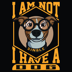 I am not single i have a dog T shirt Design Typography Animal T-Shirts Design for Pet lover Tee Shirts