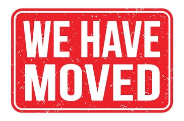 WE HAVE MOVED, words on red rectangle stamp sign