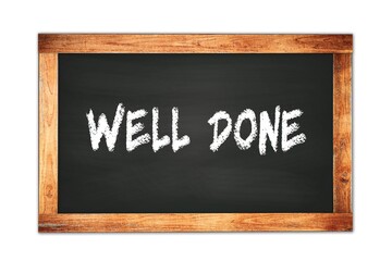 Fototapeta premium WELL DONE text written on wooden frame school blackboard.