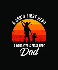 A son's first hero a daughter first hero dad t-shirt design