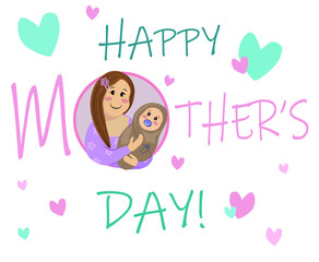 Happy Mother's day illustration. Flat postcard with cute mom and baby, for mothers day, baby showers, mom to be. Flat vector illustration style. Mother with son baby.