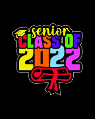 senior class of 2022 . Graduation typography t-shirt design.Graduation Quotes lettering design.