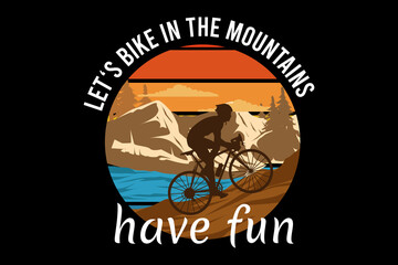 Lets bike in the mountains have fun retro vintage landscape