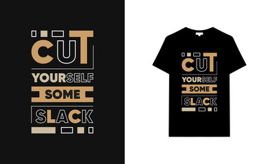 Cut yourself some slack typography t-shirt | Black t-shirt design | typography t-shirt saying phrase quotes T-shirt.
