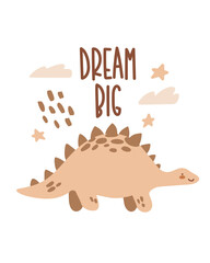 Vector cute illustration with cartoon dinosaur. Scandinavian style wall art for nursery room. Children's print, poster. Cute baby stegosaurus. Dream big quote.