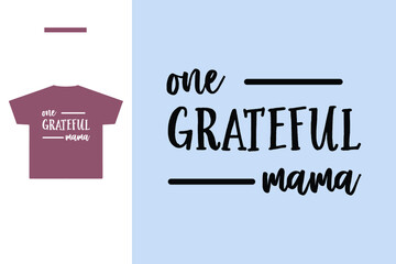 One grateful mama t shirt design