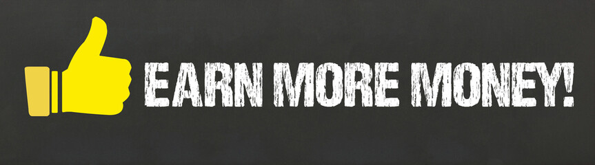 Earn more Money!  - obrazy, fototapety, plakaty