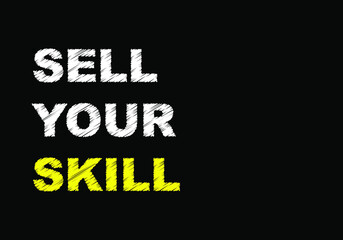 Sell your skill word write on black chalkboard. 