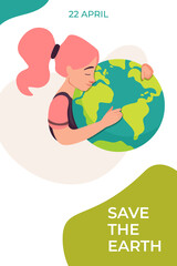Caring and saving nature cute vector illustration. International Mother Earth Day. Girl hugs the planet earth poster. 