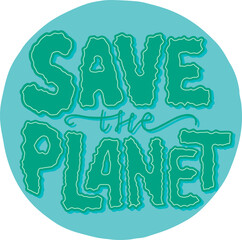 Save the planet text on blue background. Earth day poster. Motivational ecological quote.