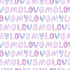 Hand drawn words My love and Love me. Valentine's day background. Romantic seamless pattern.