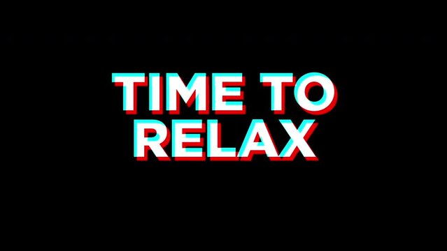 time to relax text Glitch pixel Animation On Black Background.4K motion animation.