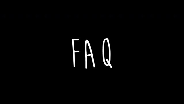 faq word - Hand drawn animated wiggle . Two color - black and white. 2d typographic doodle animation. High resolution 4K.