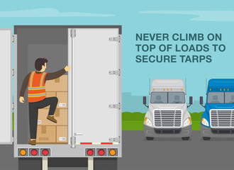 Heavy vehicle driving rules and tips. Checklist for truck drivers. Never climb on top of loads to secure tarps. Semi-trailer loaded with cardboard boxes. Flat vector illustration template.