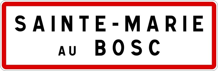Fototapeta na wymiar Panneau entrée ville agglomération Sainte-Marie-au-Bosc / Town entrance sign Sainte-Marie-au-Bosc