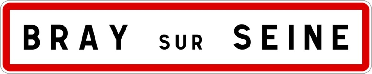 Panneau entrée ville agglomération Bray-sur-Seine / Town entrance sign Bray-sur-Seine