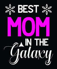 The best mom in the galaxy t shirt design