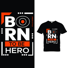 Born to be hero  t shirt design.