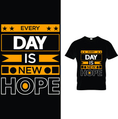 Every day is new  hope t- shirt.