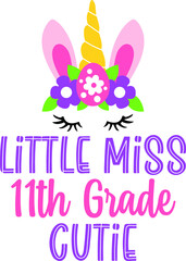 Little Miss 11 th Grade Back to School Cricut SVG For Sublimation Products, T-shirts, Pillows, Cards, Mugs, Bags, Framed Artwork, Scrapbooking