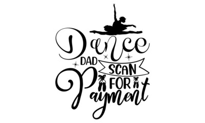 Dance Dad Scan For Payment, Vector illustration of Ballet text for logotype, Calligraphic hand written lettering composition with sketch drawn pink ballet Pointe shoes and blue ribbon, bow