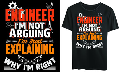 Engineer I’m not arguing I’m just explaining why I’m right, typography, t-shirt design, engineer, vintage