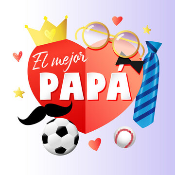 El Mejor Papa - Best Dad Ever, Spanish congrats. Happy Father's day icon. Happy Fathers Day creative greeting card with 3D style objects. Isolated abstract graphic design template. Dad is my King idea