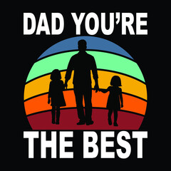 Dad you're the best, Happy Father's day t-shirt print template, typography, dad vector T shirt design.