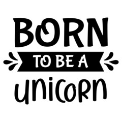 Born to Be a Unicorn