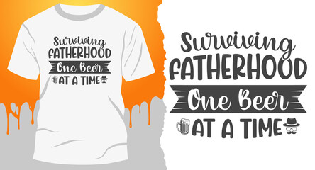 Surviving Fatherhood One Beer At A Time. Typography T-Shirt Design Vector.