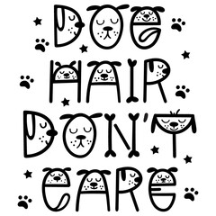 Dog Hair, Don't Care - funny dog quote lettering. Vector illustration.