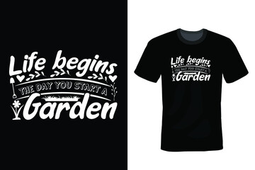 The life begins the day you start a garden. Garden Gardening T shirt design, vintage, typography