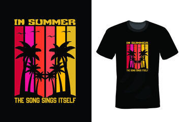 In summer, the song sings itself. Summer T shirt design, vintage, typography